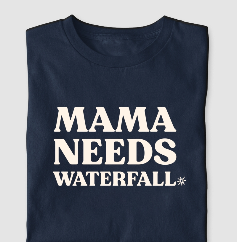 Mama needs waterfall