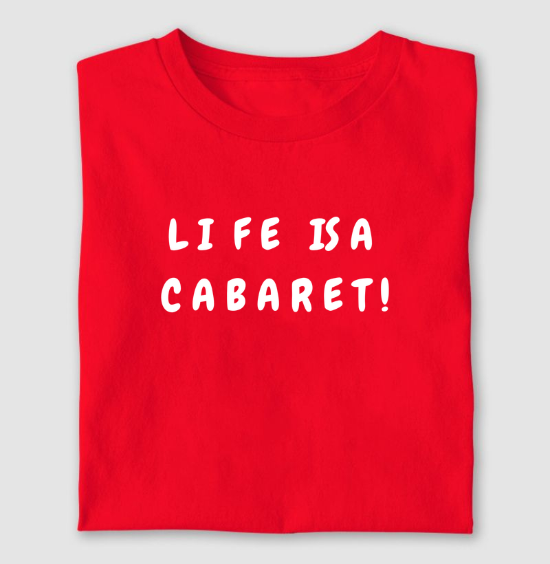 LIFE IS A CABARET !