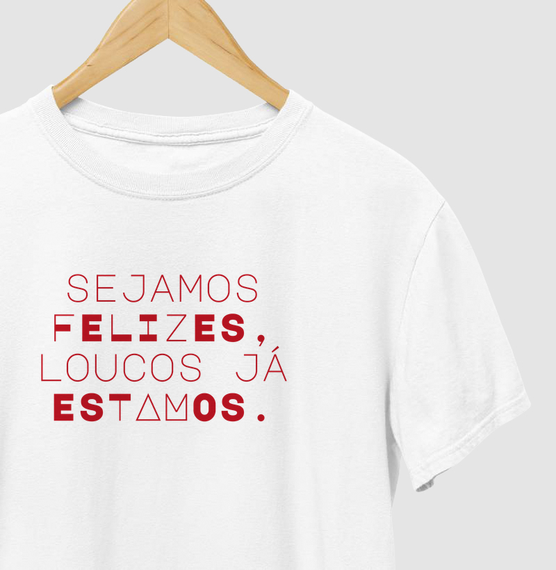 Sejamos felizes, loucos já estamos