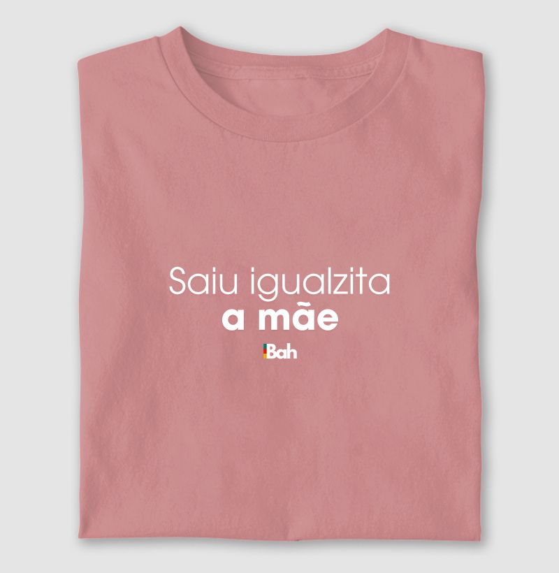 Saiu igualzita a mãe