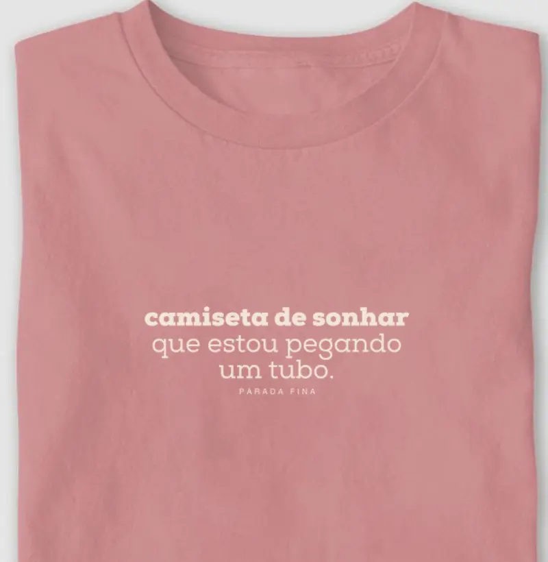 Camiseta de sonhar que estou pegando um tubo