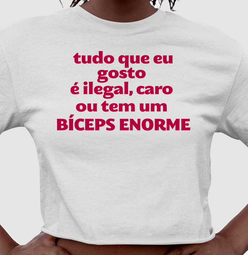 Tudo que eu gosto é ilegal, caro ou tem um bíceps enorme