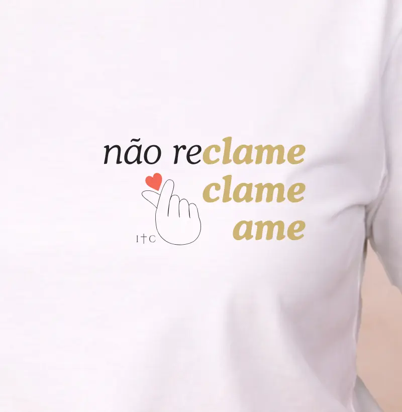 Camiseta Não Reclame Clame Ame 100% Algodão