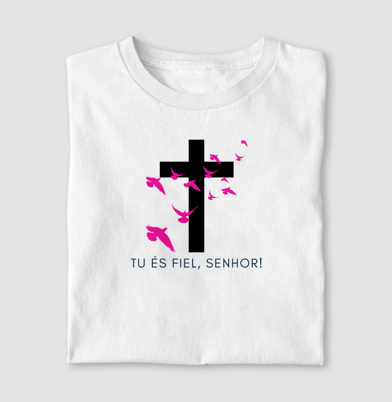 Camiseta Tu es fiel senhor