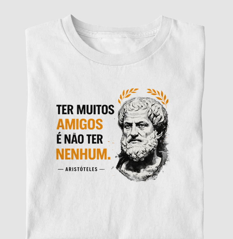 Filosofia de Aristóteles "Ter muitos amigos" - Camiseta