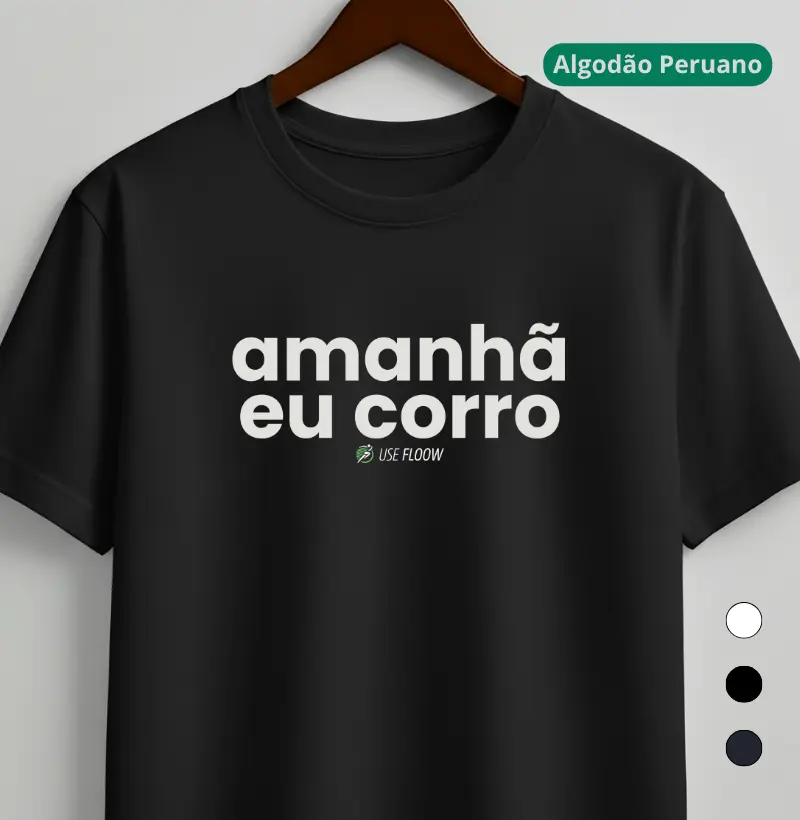 Camiseta Algodão Peruano Corrida - Amanhã Eu Corro - Camiseta Algodão Peruano
