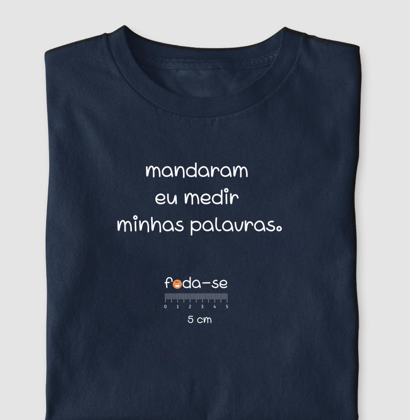 Mandaram eu medir minhas palavras