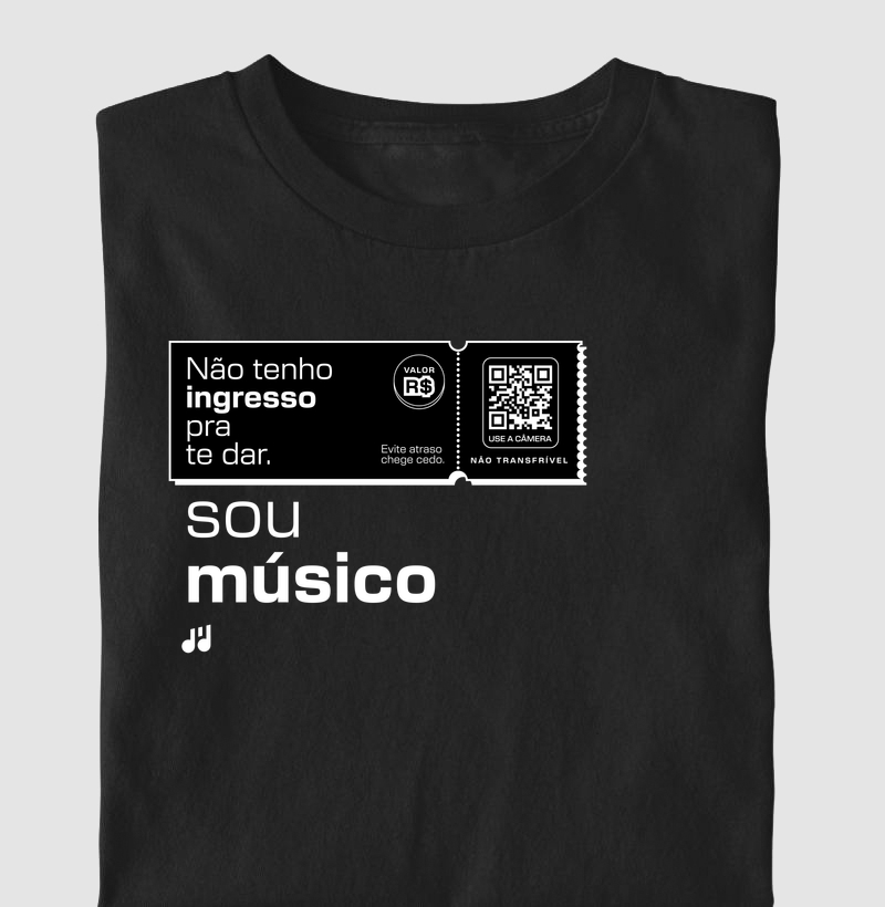 Não tenho ingresso pra te dar sou músico