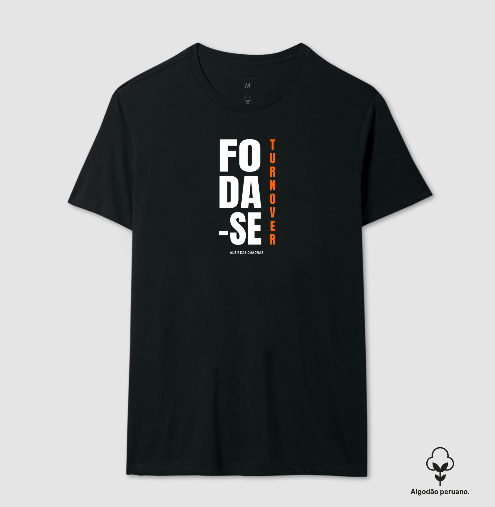 Dane-se o Turnover - Camiseta Algodão Peruano
