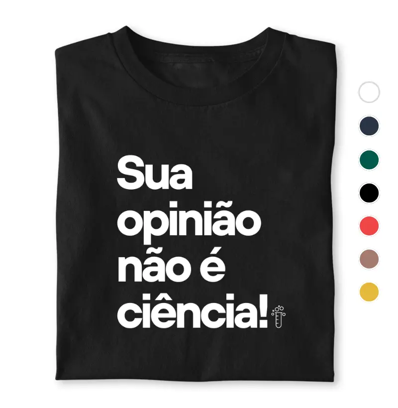 Sua opinião não é ciência 