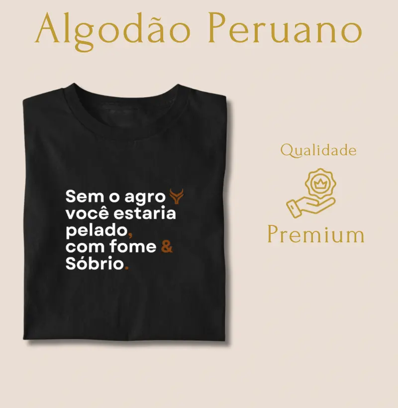 Sem o agro você estaria com fome pelado e sóbrio 