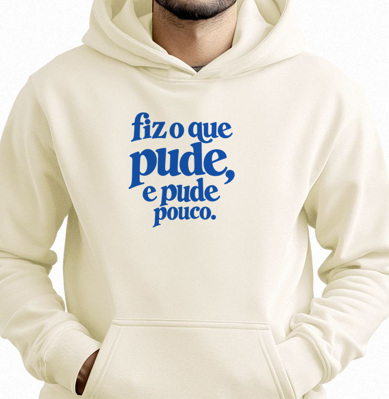 Fiz o que pude, e pude pouco. - Hoodie Moletom