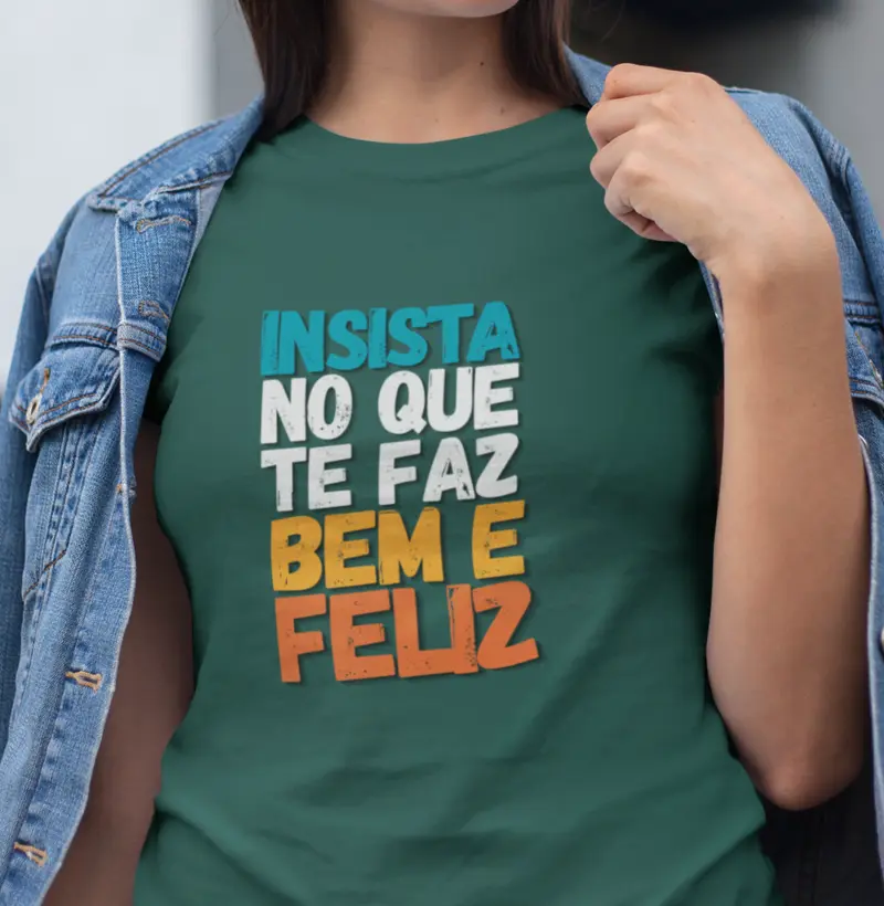 Insista no que te faz bem e feliz