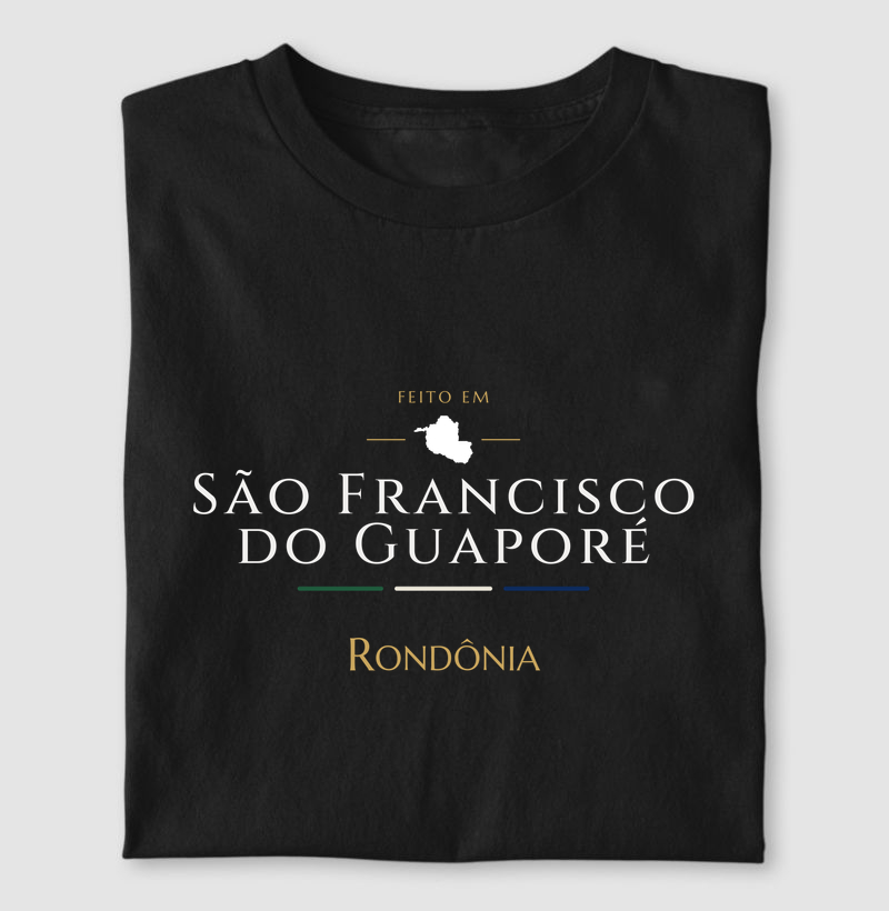 Feito em São Francisco do Guaporé RO - Camiseta