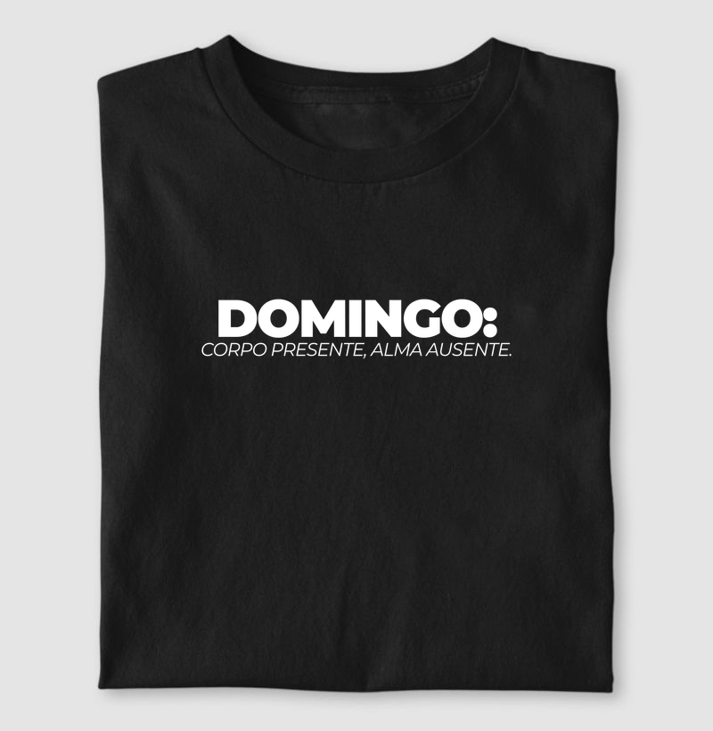 Domingo: Corpo presente, alma ausente.
