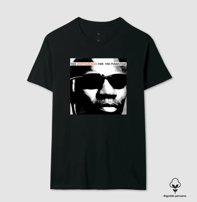 Too undergound for the main stage (algodão peruano)