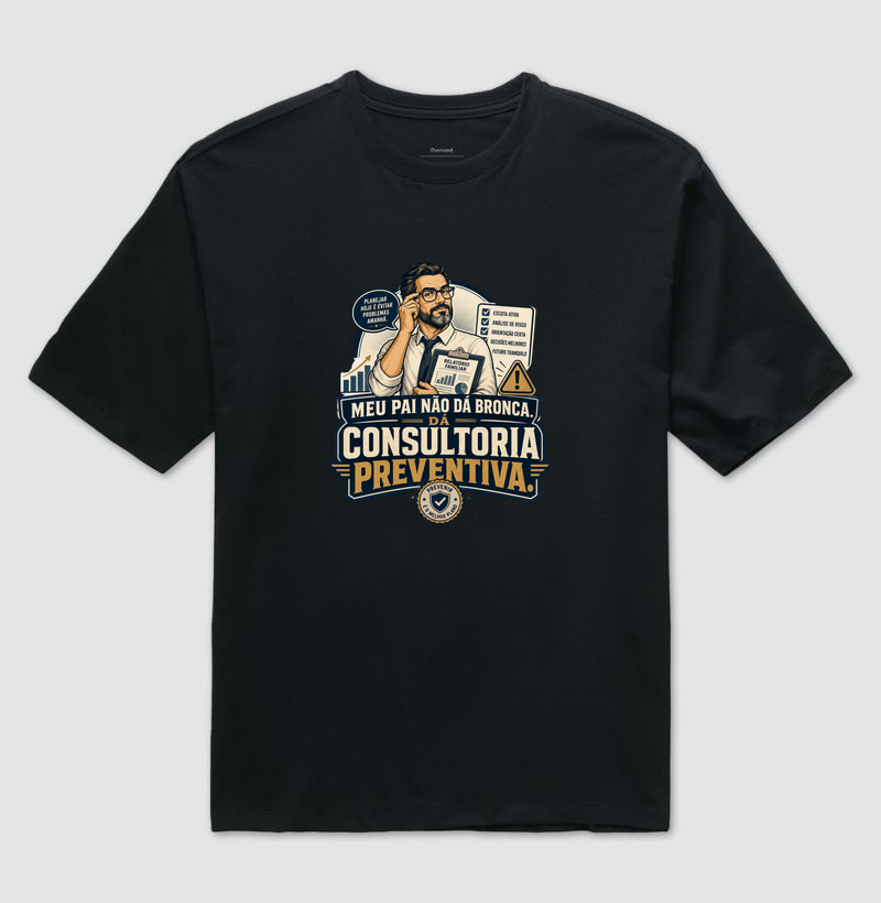 Meu Pai Não Dá Bronca. Dá Consultoria Preventiva.