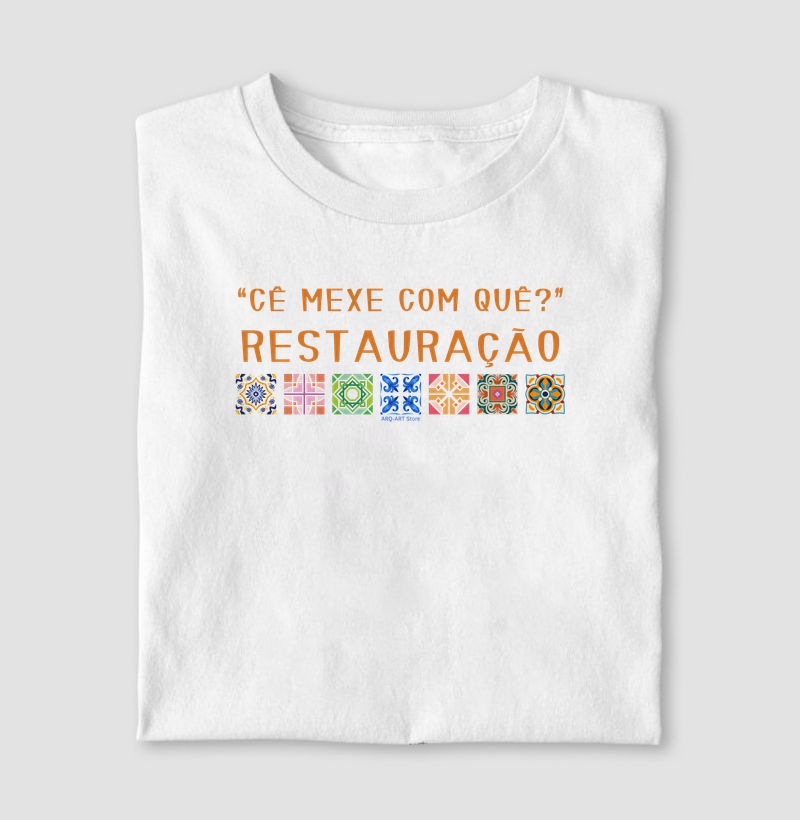 Cê mexe com quê? Restauração
