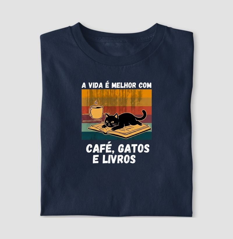 A vida é melhor com Café, gatos E livros