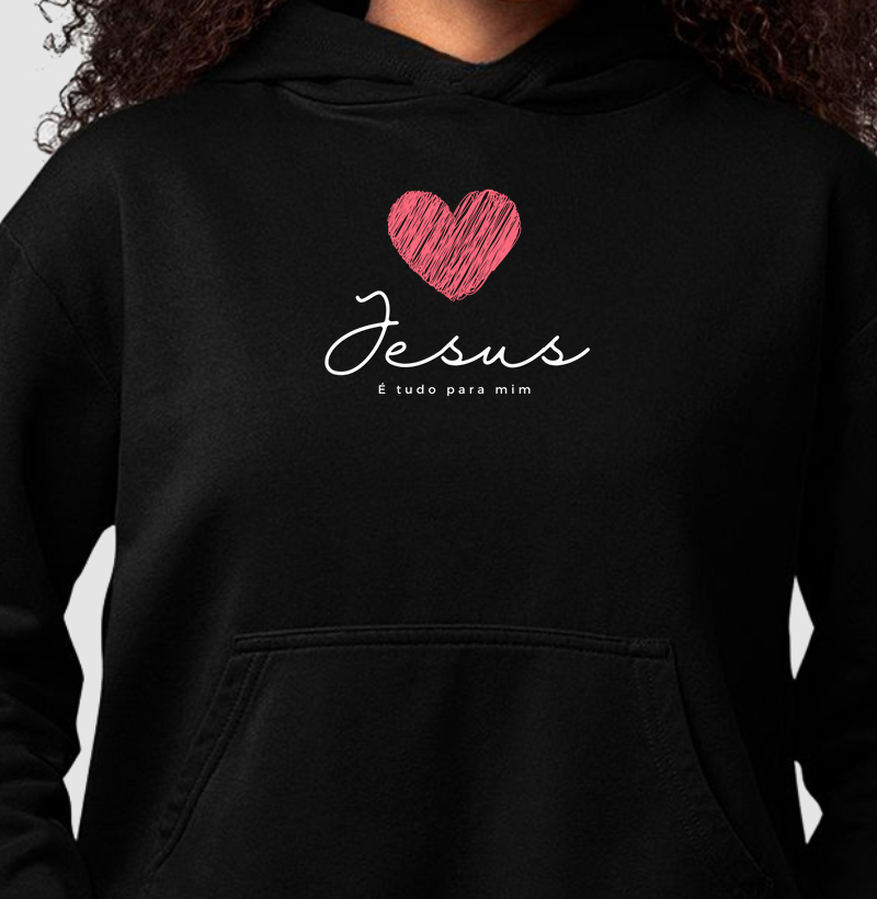 Moletom c/ capuz Feminino - Jesus é tudo para mim