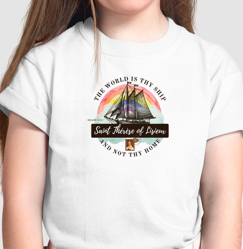 Santa Teresinha "The world is thy ship and not thy home" Infantil