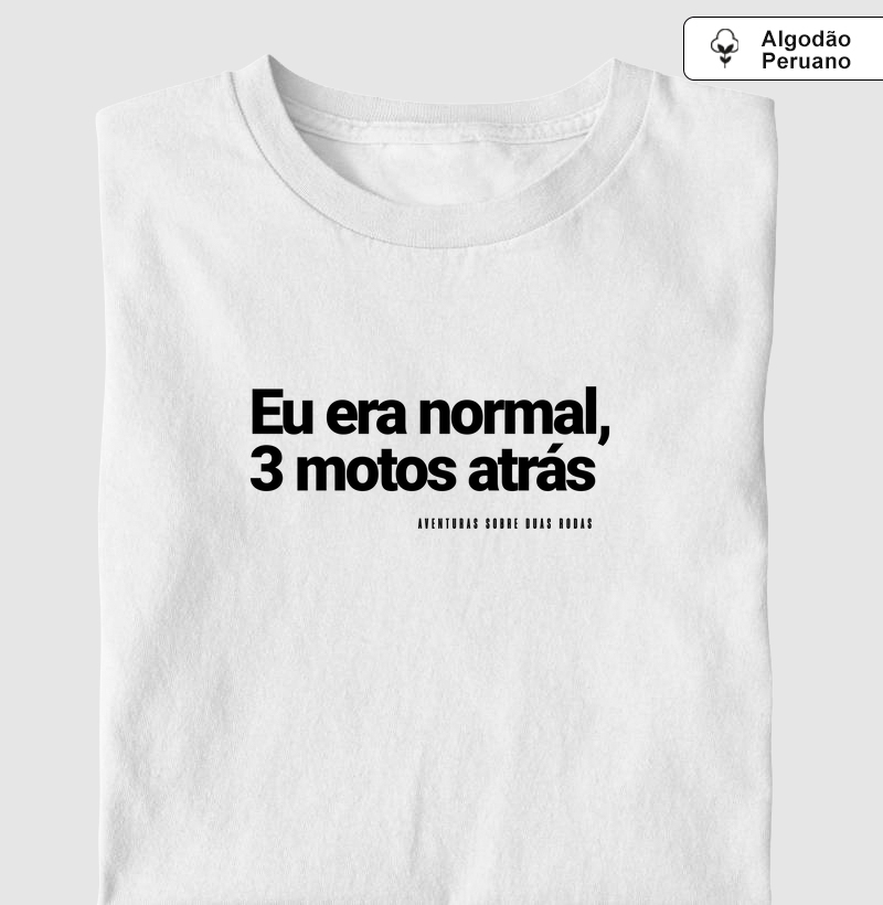 Eu era normal 3 motos atrás