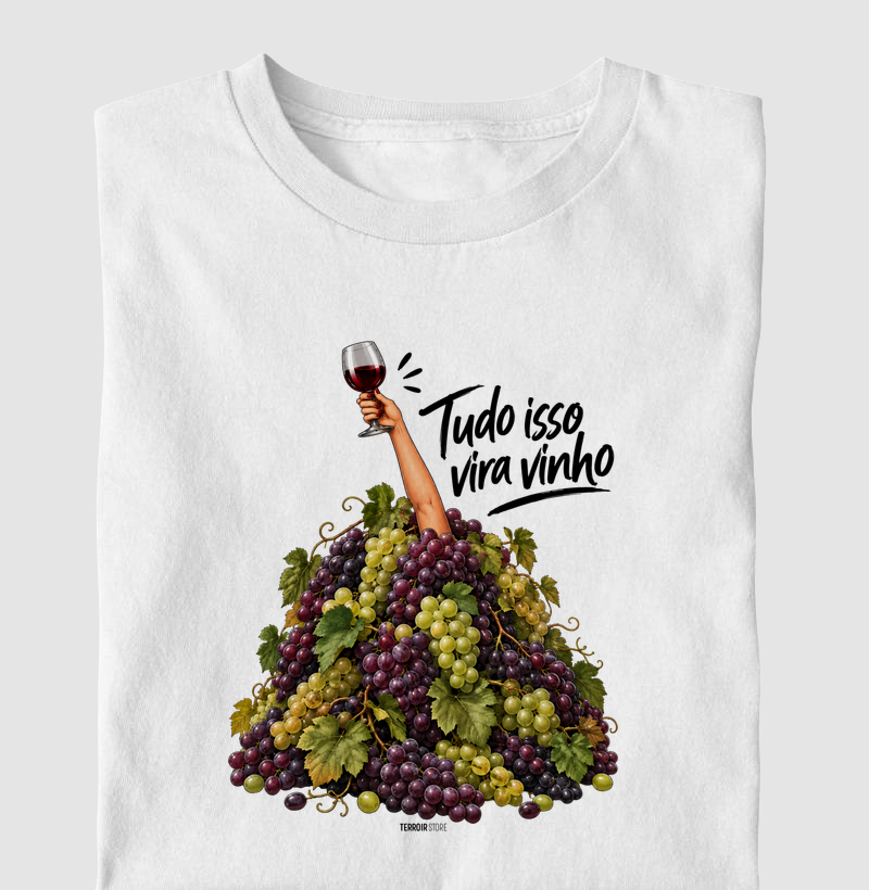 Camiseta “Tudo Isso Vira Vinho” – Humor & Lifestyle