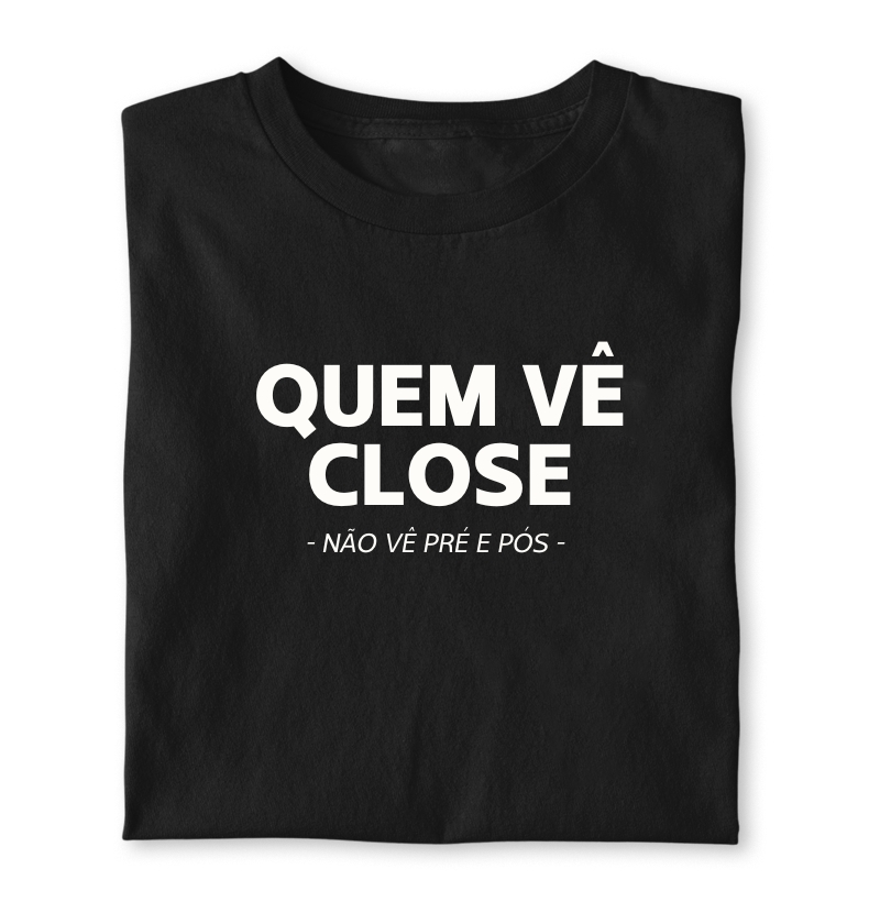 Quem vê close, não vê pré e pós