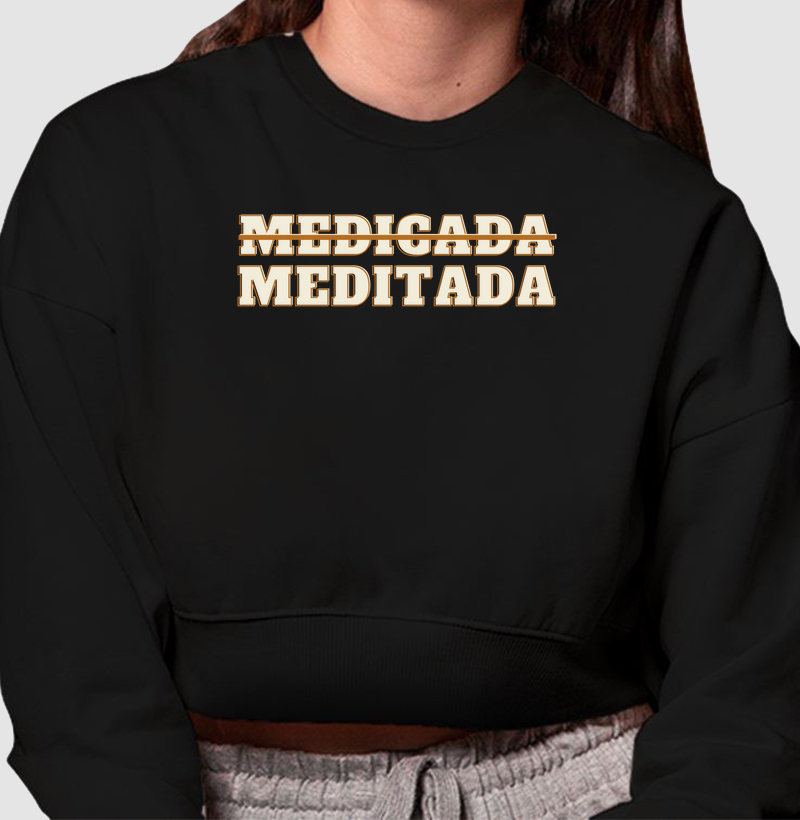 Medicada Não, Meditada Sim