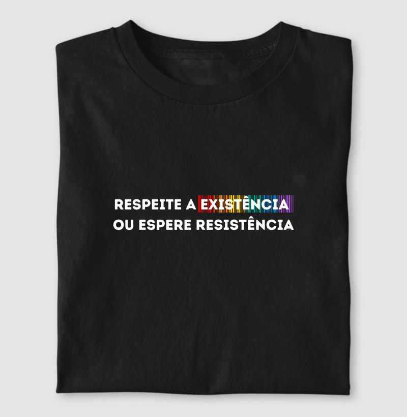 RESPEITE A EXISTÊNCIA OU ESPERE RESISTÊNCIA