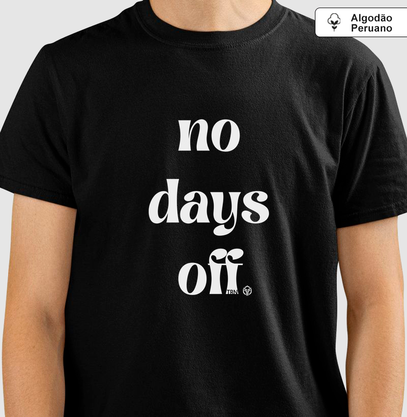 No Days Off - TRN | Camiseta de Algodão Peruano
