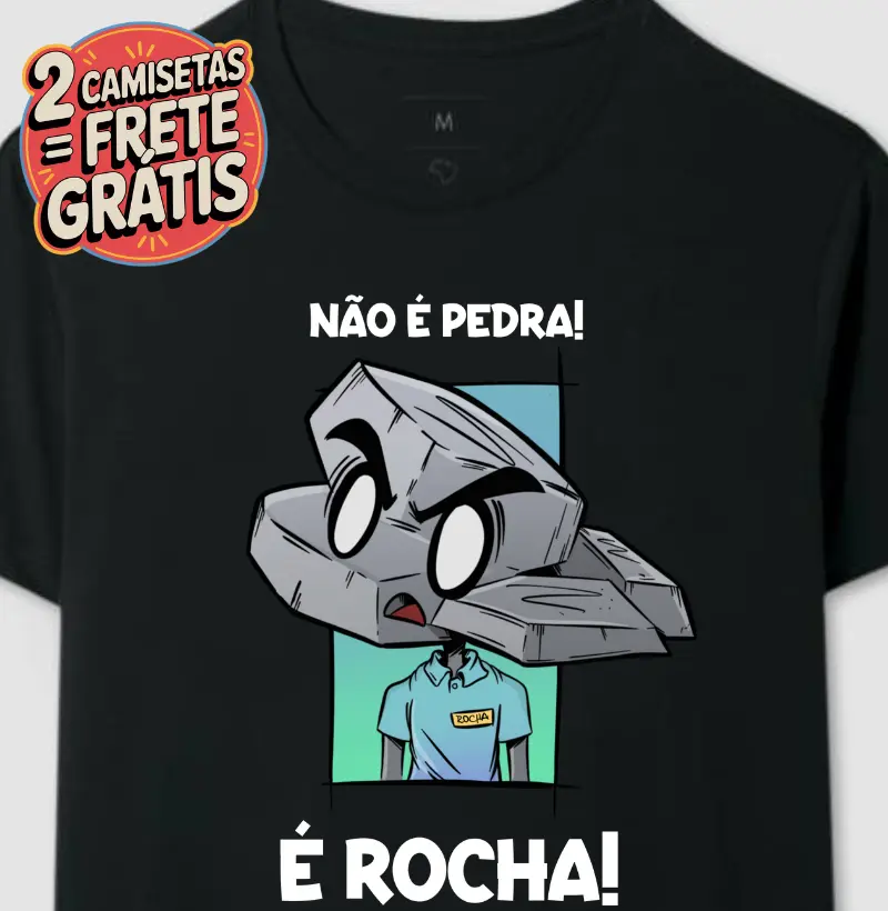 Camiseta Não é Pedra, é Rocha