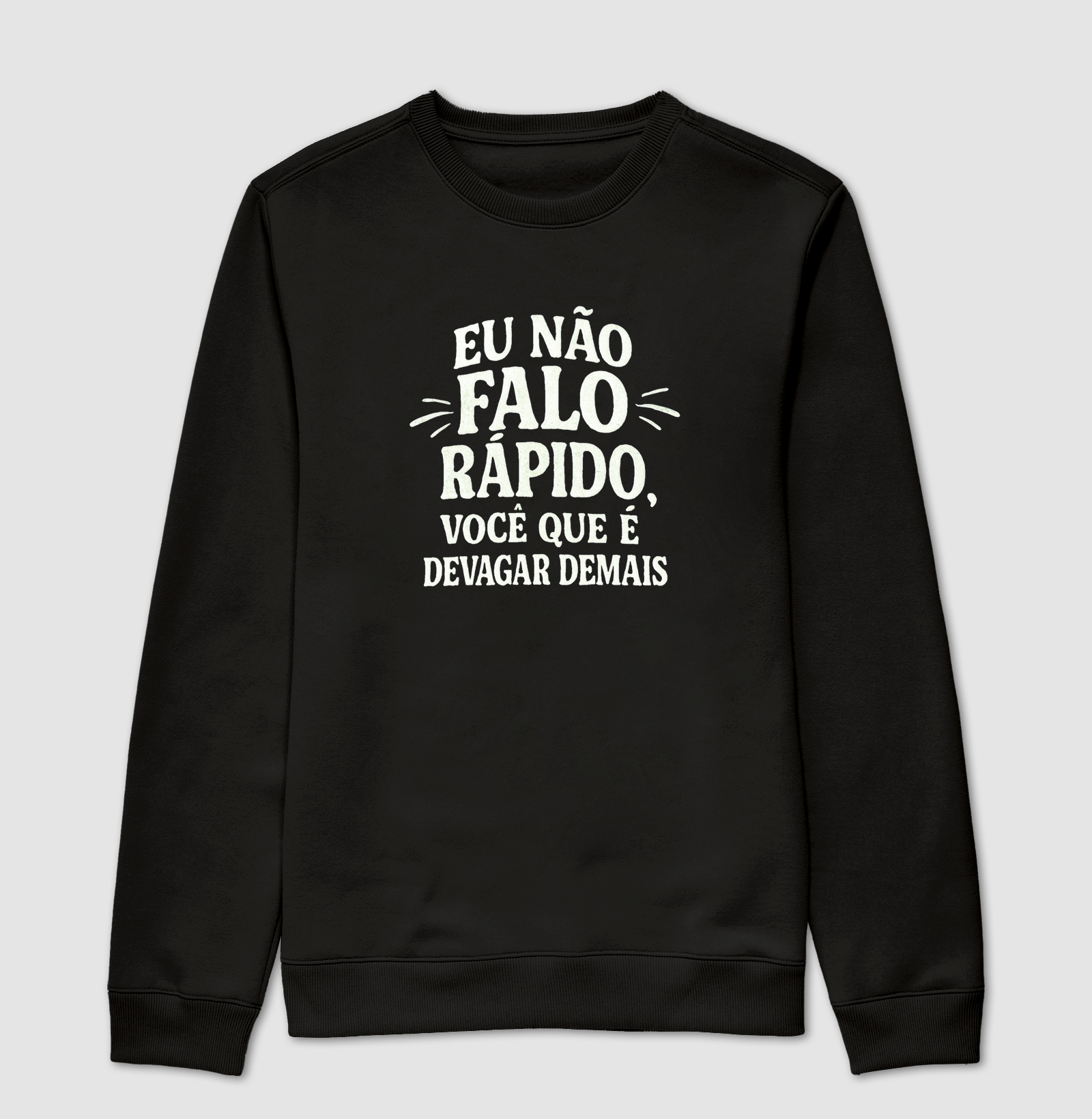 Eu não falo rápido, você que é devagar