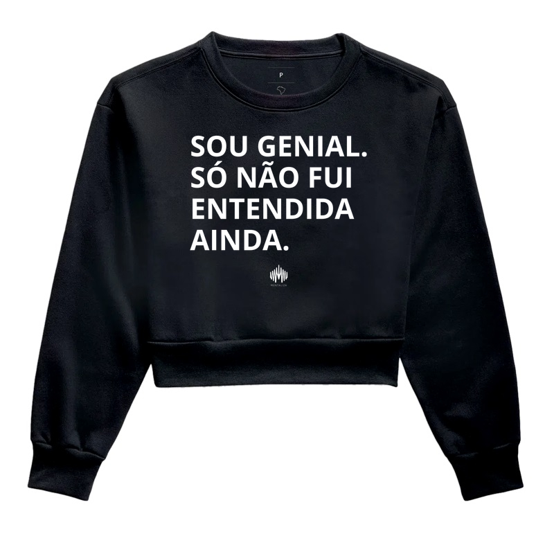 Sou genial. Só não fui entendido(a) ainda. - Cropped Moletom