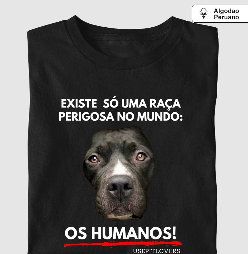 Existe só uma raça perigosa no mundo, os humanos