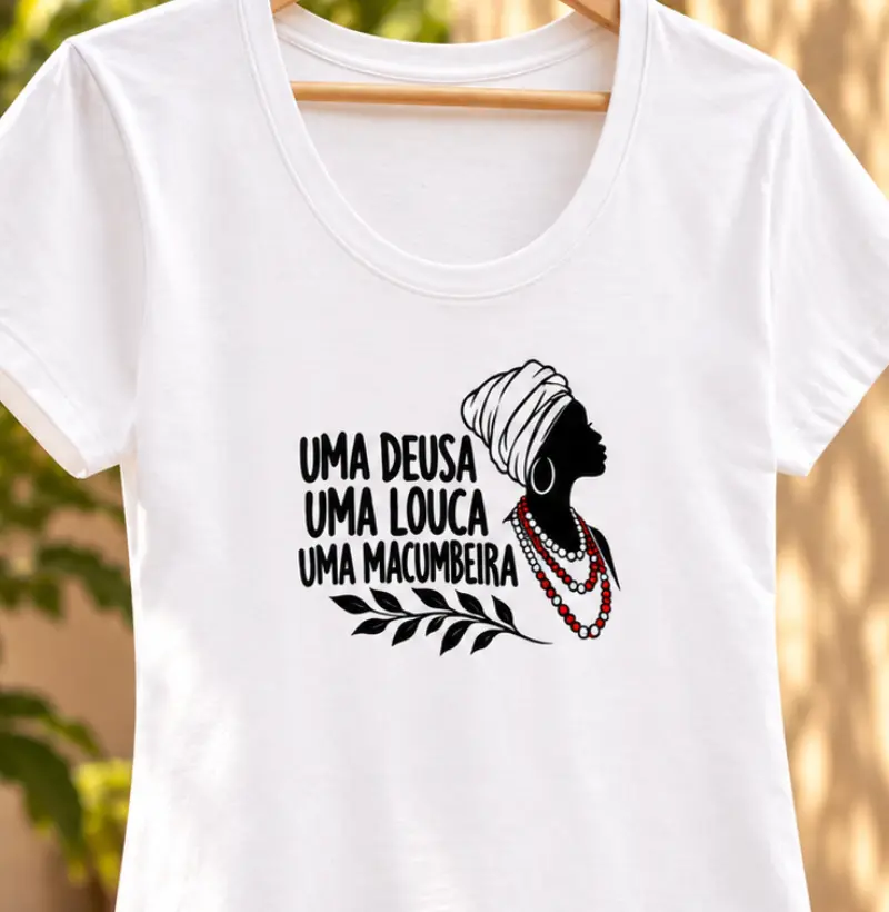 UMA DEUSA, UMA LOUCA, UMA MACUMBEIRA - Camiseta Algodão Peruano