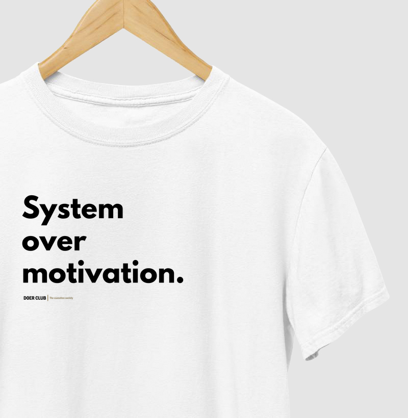 System over motivation.