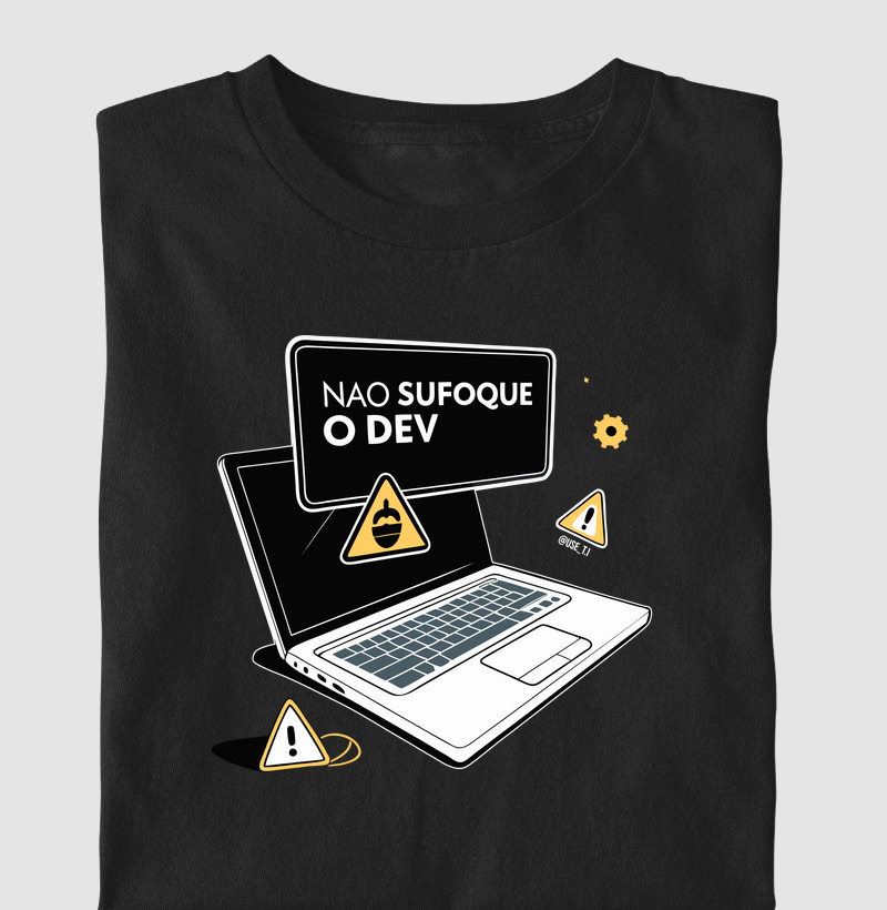 “Não sufoque o dev IV” T.I