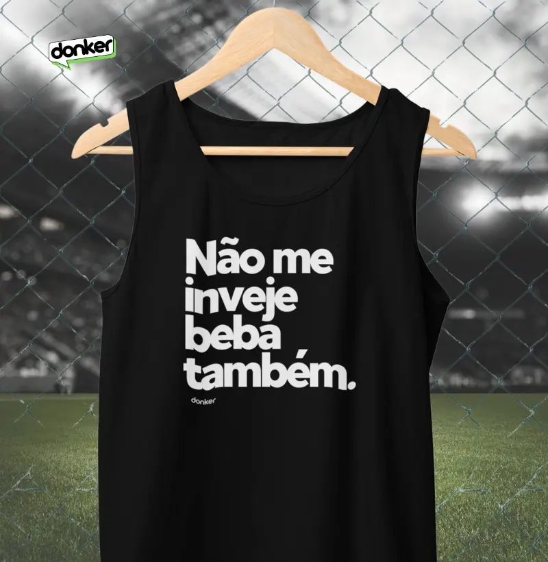 Não me inveje, beba também.