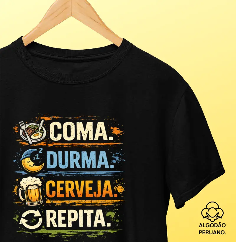 Coma. Durma. Cerveja. Repita.