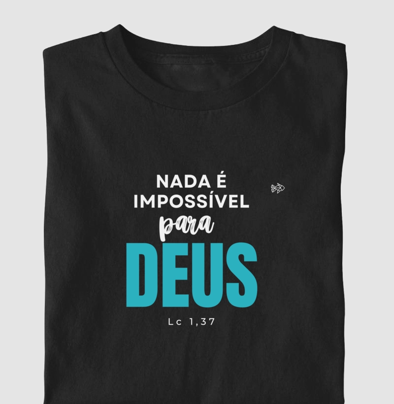 Camiseta "Nada é Impossível para Deus"