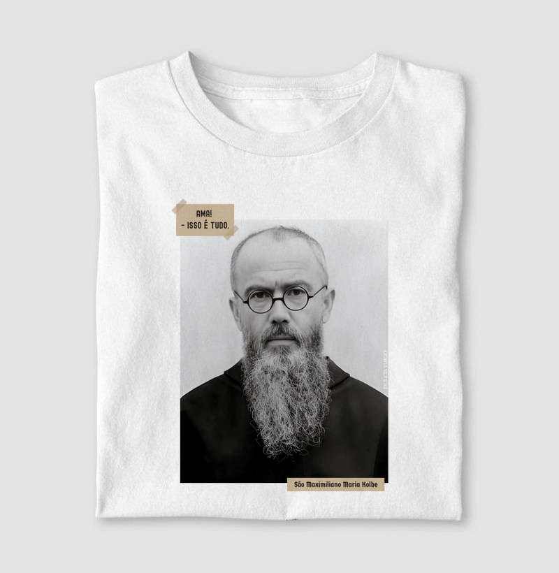 "Ama! - isso é tudo." São Maximiliano Maria Kolbe