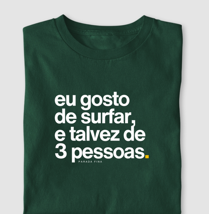 eu gosto de surfar, e talvez de 3 pessoas.