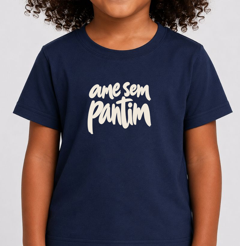 Ame sem pantim - Camiseta Infantil