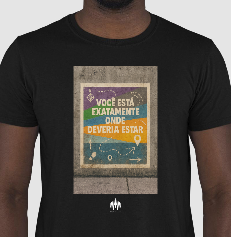 Você está exatamente onde deveria estar