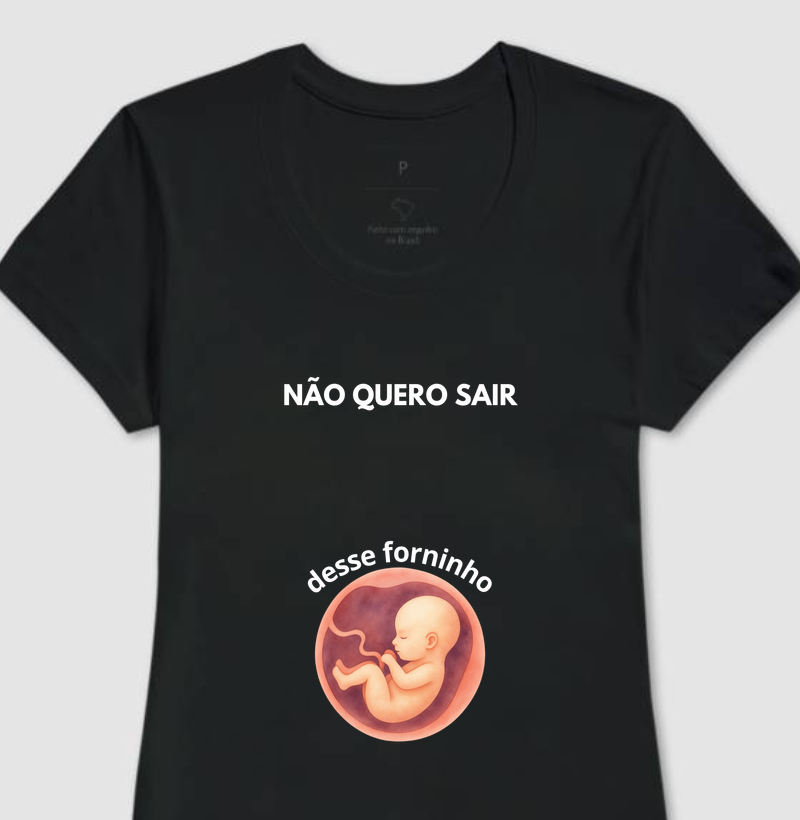 NÃO QUERO SAIR DESSE FORNINHO