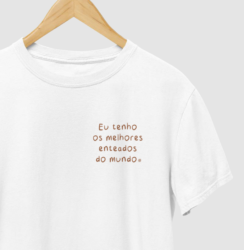 Eu tenho os telhores enteadOS do mundo