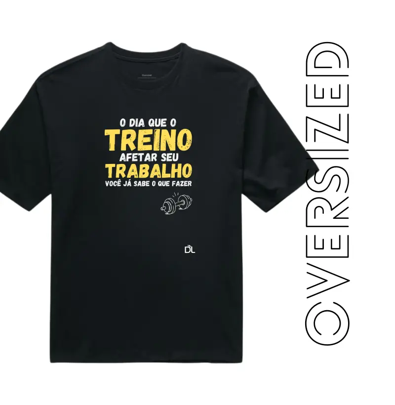 Treino e trabalho - Camiseta Oversized