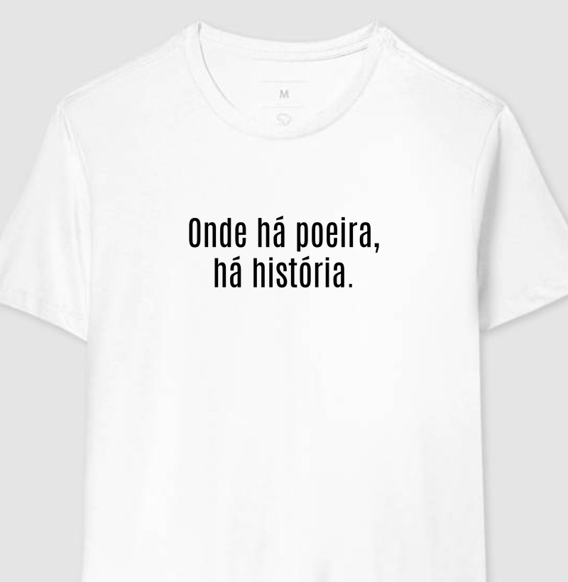 Onde há poeira, há história. (C)