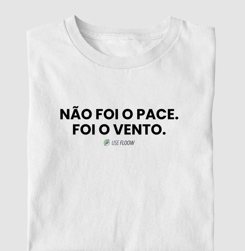 Camiseta Corrida - Não Foi O Pace. Foi O Vento.